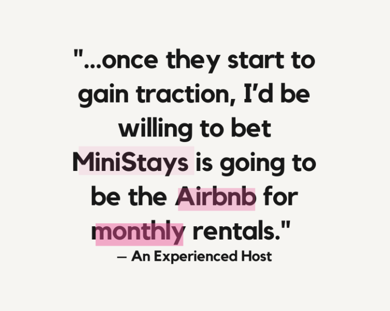 It's a text image of a quote stating that "...once they start to gain traction, I'd be willing to bet MiniStays is going to be the Airbnb for Monthly rentals."